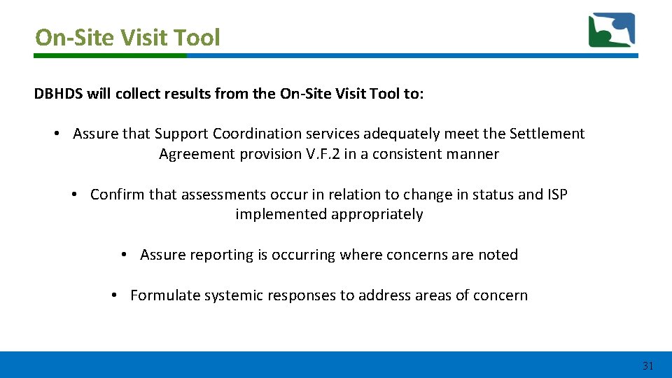 On-Site Visit Tool DBHDS will collect results from the On-Site Visit Tool to: • On-Site Visit Tool DBHDS will collect results from the On-Site Visit Tool to: •