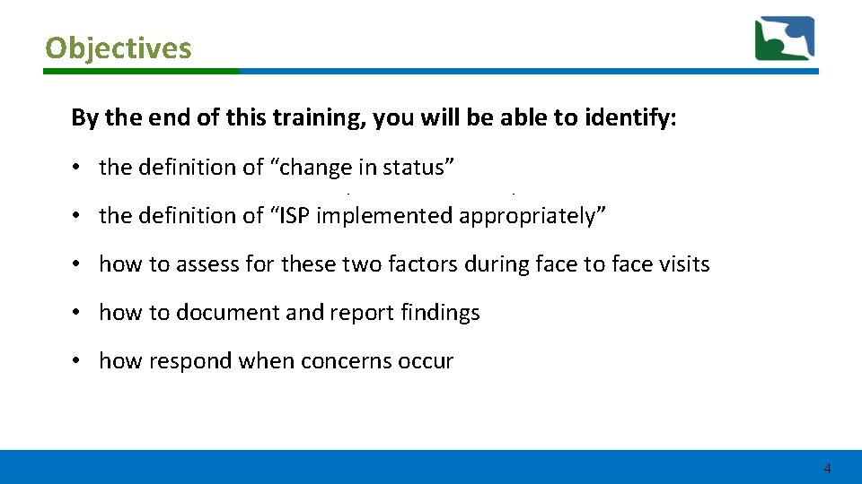 Objectives By the end of this training, you will be able to identify: • Objectives By the end of this training, you will be able to identify: •