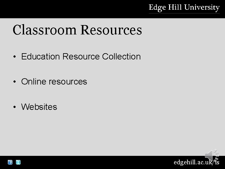 Classroom Resources • Education Resource Collection • Online resources • Websites edgehill. ac. uk/ls