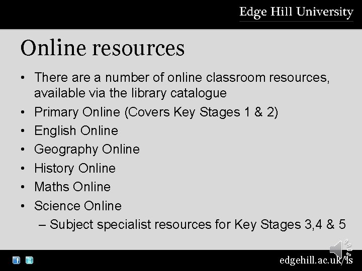 Online resources • There a number of online classroom resources, available via the library