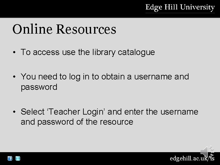 Online Resources • To access use the library catalogue • You need to log