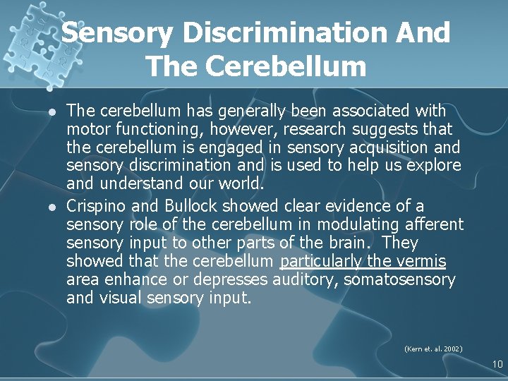 Sensory Discrimination And The Cerebellum l l The cerebellum has generally been associated with