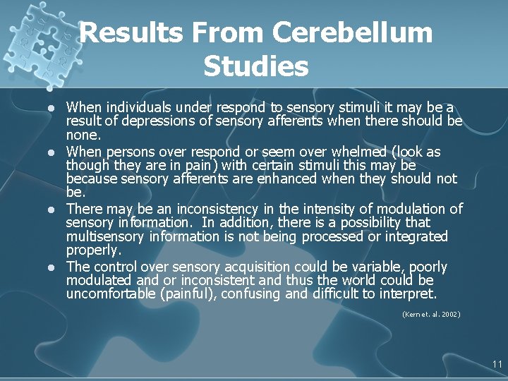 Results From Cerebellum Studies l l When individuals under respond to sensory stimuli it