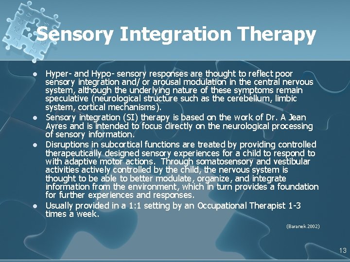 Sensory Integration Therapy l l Hyper- and Hypo- sensory responses are thought to reflect