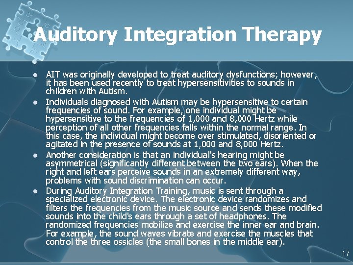 Auditory Integration Therapy l l AIT was originally developed to treat auditory dysfunctions; however,