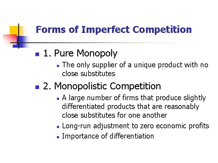 Forms of Imperfect Competition n 1. Pure Monopoly n n The only supplier of