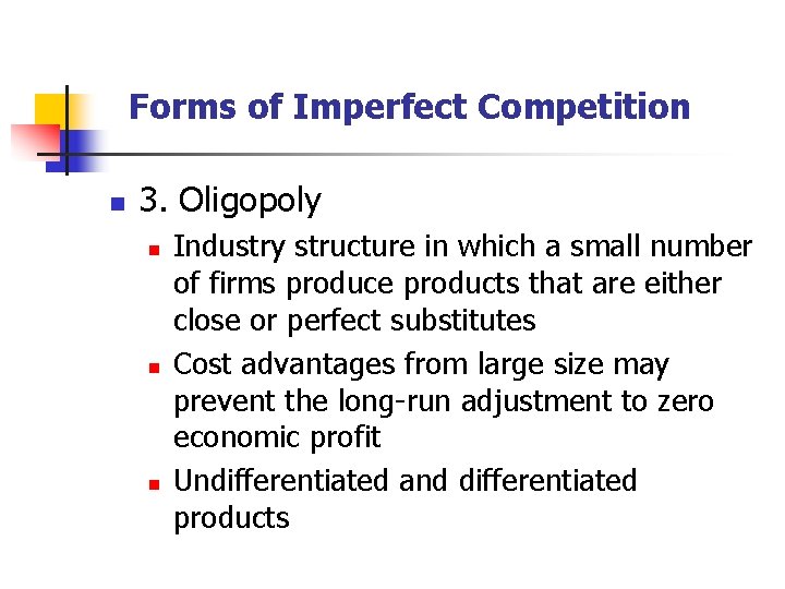 Forms of Imperfect Competition n 3. Oligopoly n n n Industry structure in which