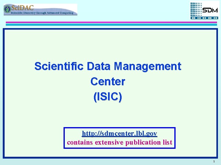 Scientific Data Management Center (ISIC) http: //sdmcenter. lbl. gov contains extensive publication list 1