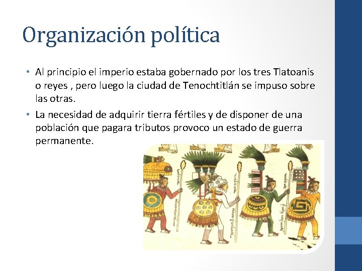 Organización política • Al principio el imperio estaba gobernado por los tres Tlatoanis o