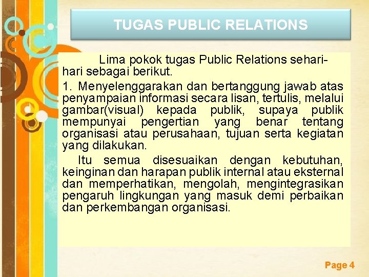 TUGAS PUBLIC RELATIONS Lima pokok tugas Public Relations sehari sebagai berikut. 1. Menyelenggarakan dan