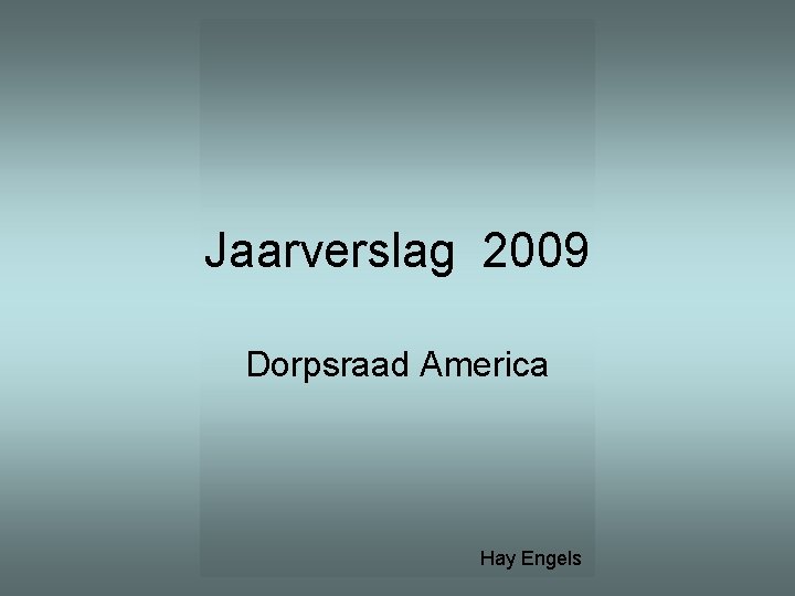 Jaarverslag 2009 Dorpsraad America Hay Engels 