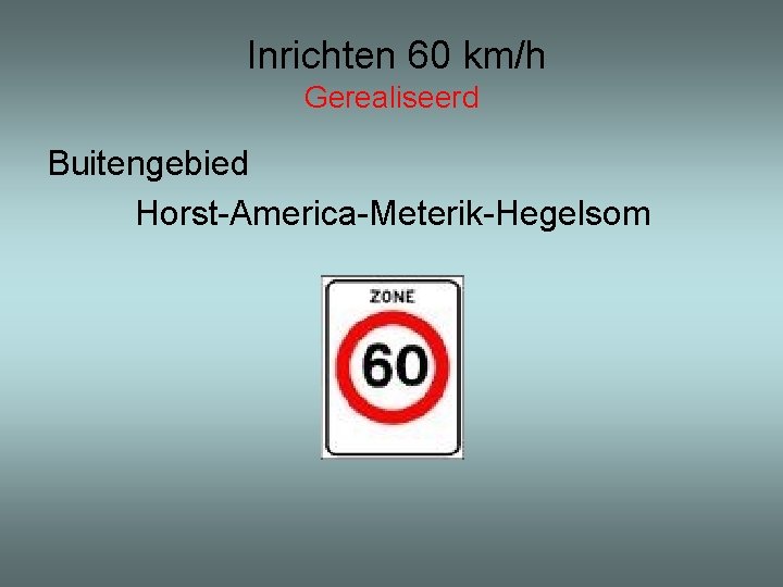 Inrichten 60 km/h Gerealiseerd Buitengebied Horst-America-Meterik-Hegelsom 