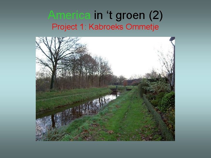 America in ‘t groen (2) Project 1: Kabroeks Ommetje 