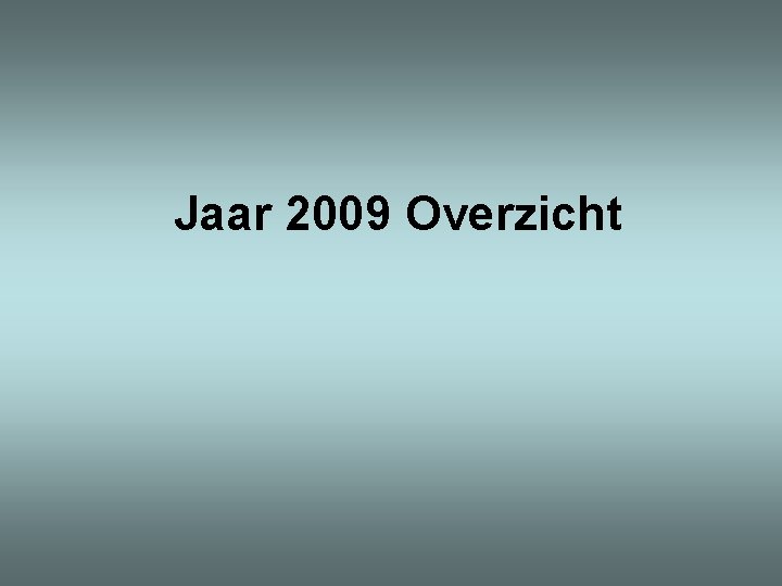 Jaar 2009 Overzicht 