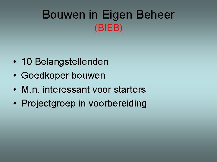 Bouwen in Eigen Beheer (BIEB) • • 10 Belangstellenden Goedkoper bouwen M. n. interessant