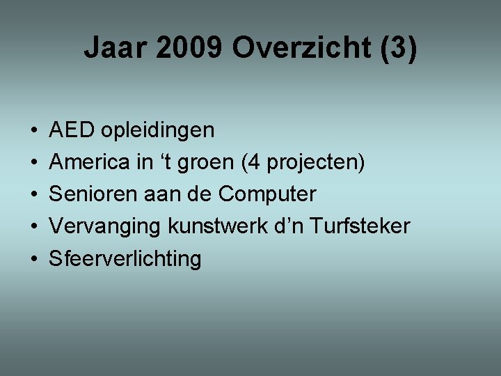 Jaar 2009 Overzicht (3) • • • AED opleidingen America in ‘t groen (4