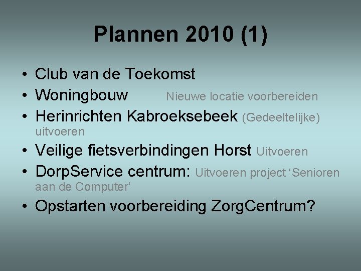 Plannen 2010 (1) • Club van de Toekomst • Woningbouw Nieuwe locatie voorbereiden •