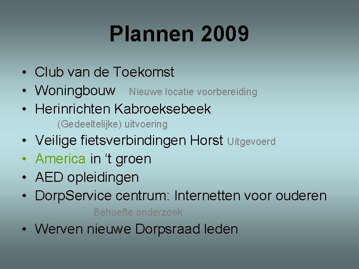 Plannen 2009 • Club van de Toekomst • Woningbouw Nieuwe locatie voorbereiding • Herinrichten