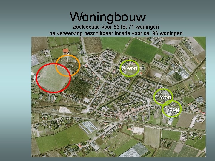 Woningbouw zoeklocatie voor 56 tot 71 woningen na verwerving beschikbaar locatie voor ca. 96