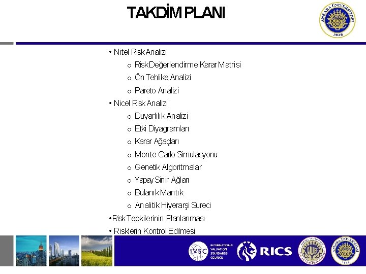 TAKDİM PLANI • Nitel Risk Analizi o Risk Değerlendirme Karar Matrisi o Ön Tehlike