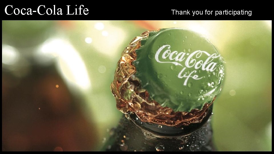 Coca-Cola Life Thank you for participating 