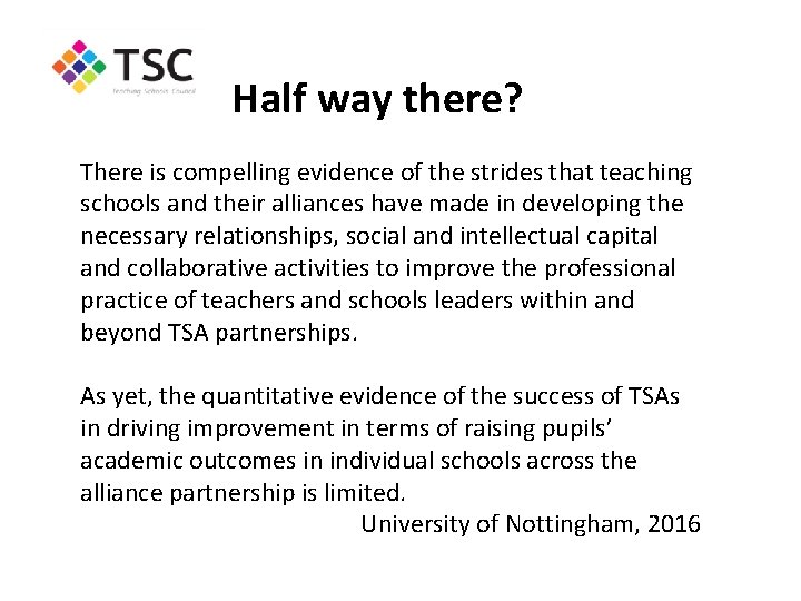 Half way there? There is compelling evidence of the strides that teaching schools and