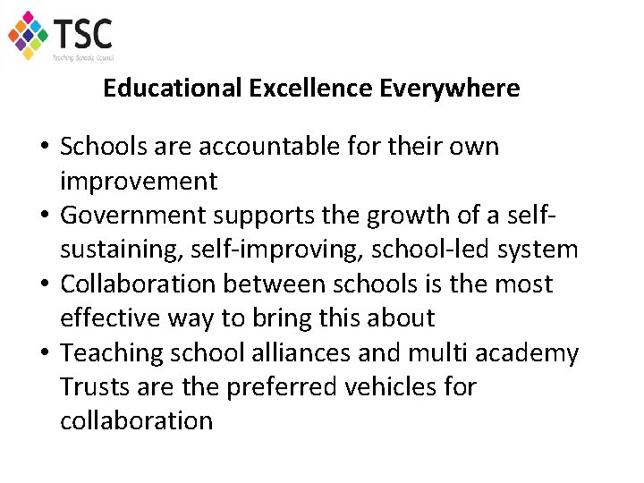 Educational Excellence Everywhere • Schools are accountable for their own improvement • Government supports