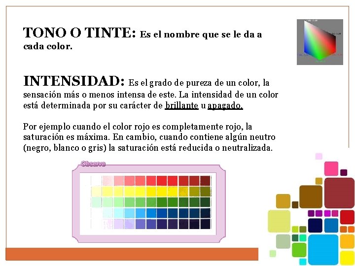 TONO O TINTE: Es el nombre que se le da a cada color. INTENSIDAD: TONO O TINTE: Es el nombre que se le da a cada color. INTENSIDAD: