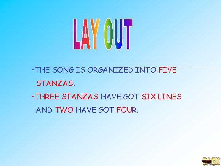  • THE SONG IS ORGANIZED INTO FIVE STANZAS. • THREE STANZAS HAVE GOT