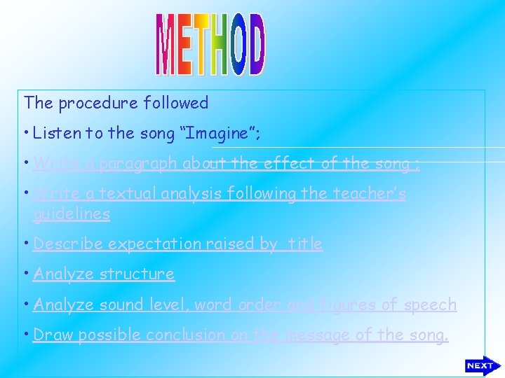 The procedure followed • Listen to the song “Imagine”; • Write a paragraph about