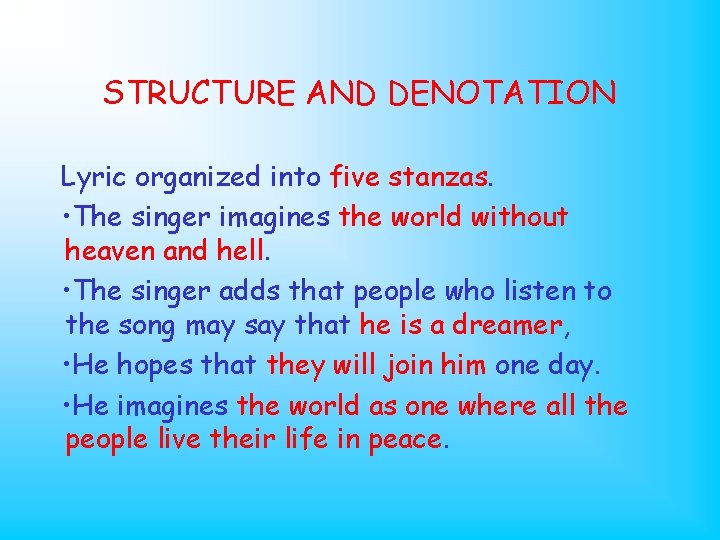 STRUCTURE AND DENOTATION Lyric organized into five stanzas. • The singer imagines the world