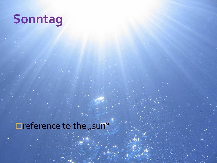 Sonntag �reference to the „sun“ 