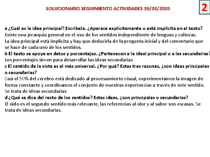 SOLUCIONARIO SEGUIMIENTO ACTIVIDADES 30/03/2020 2 a ¿Cuál es la idea principal? Escríbela. ¿Aparece explícitamente