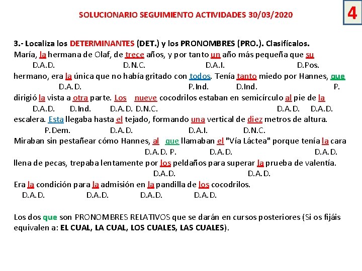SOLUCIONARIO SEGUIMIENTO ACTIVIDADES 30/03/2020 3. - Localiza los DETERMINANTES (DET. ) y los PRONOMBRES