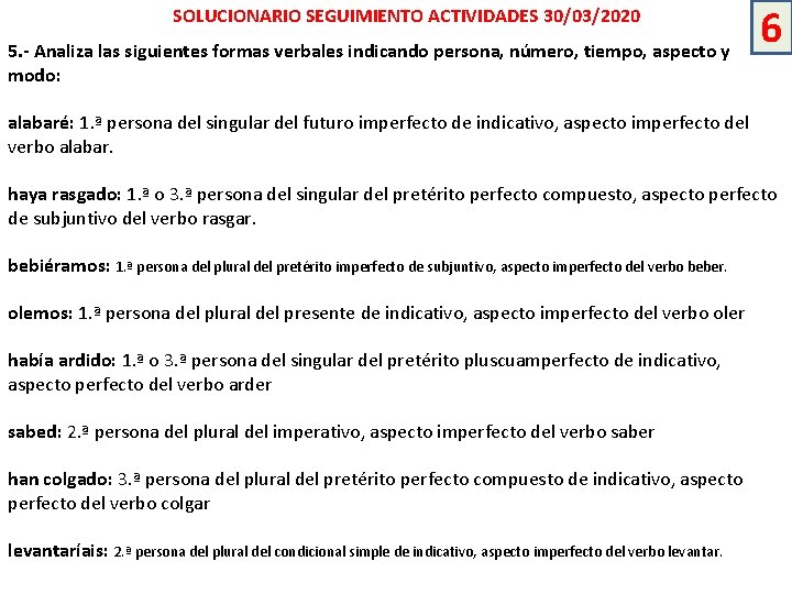 SOLUCIONARIO SEGUIMIENTO ACTIVIDADES 30/03/2020 5. - Analiza las siguientes formas verbales indicando persona, número,