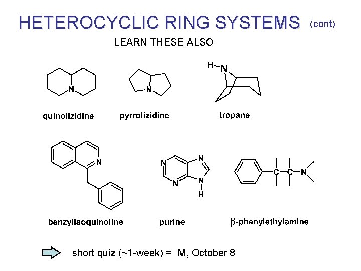 HETEROCYCLIC RING SYSTEMS LEARN THESE ALSO short quiz (~1 -week) = M, October 8