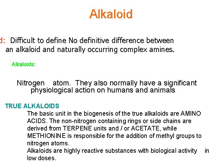 Alkaloid d: Difficult to define No definitive difference between an alkaloid and naturally occurring