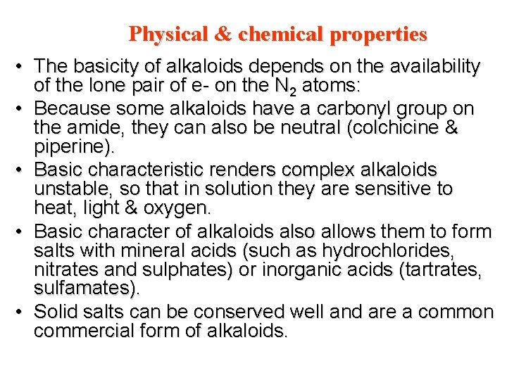 Physical & chemical properties • The basicity of alkaloids depends on the availability of