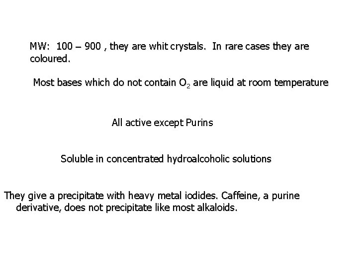 MW: 100 – 900 , they are whit crystals. In rare cases they are