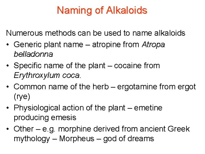 Naming of Alkaloids Numerous methods can be used to name alkaloids • Generic plant