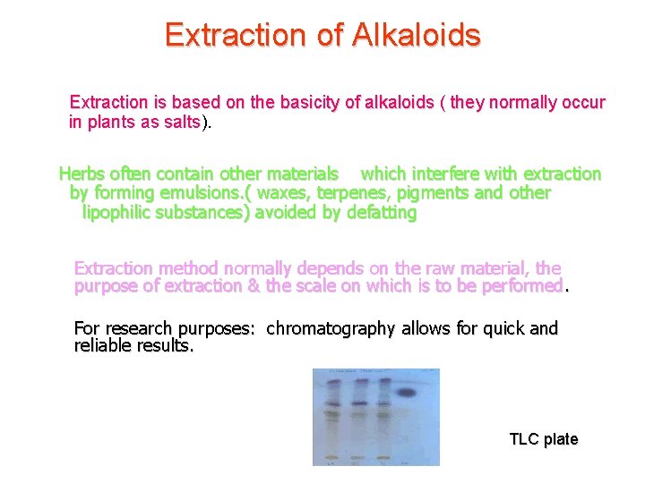 Extraction of Alkaloids Extraction is based on the basicity of alkaloids ( they normally