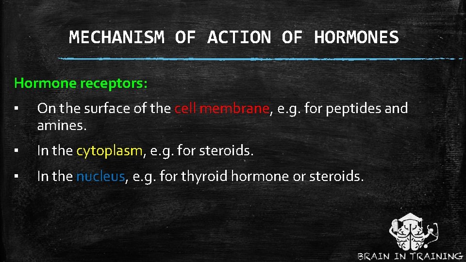 MECHANISM OF ACTION OF HORMONES Hormone receptors: ▪ On the surface of the cell