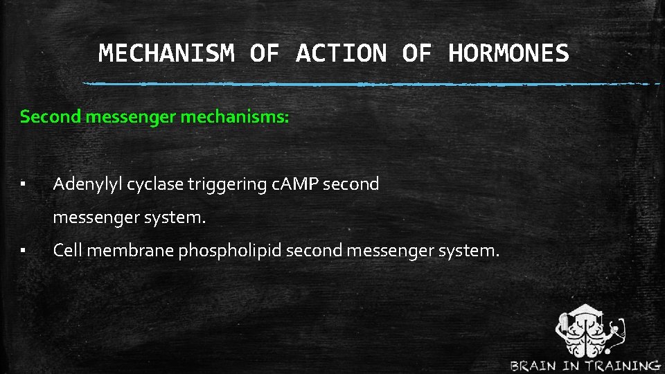 MECHANISM OF ACTION OF HORMONES Second messenger mechanisms: ▪ Adenylyl cyclase triggering c. AMP
