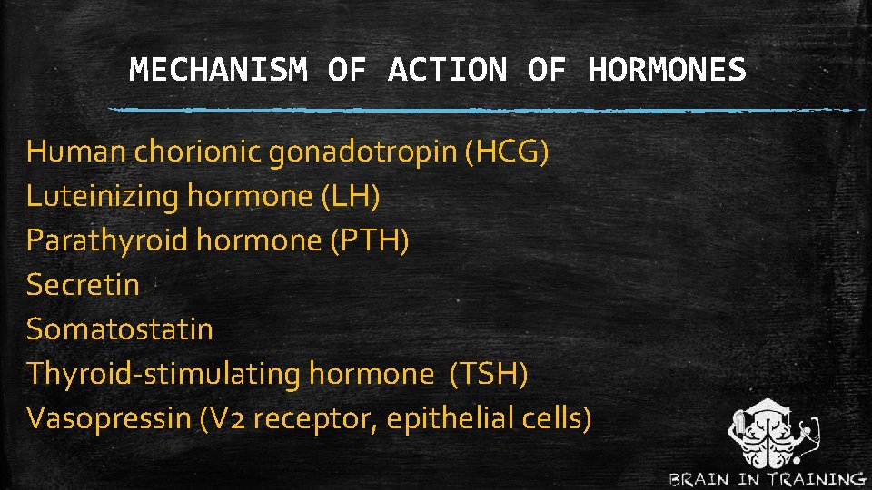 MECHANISM OF ACTION OF HORMONES Human chorionic gonadotropin (HCG) Luteinizing hormone (LH) Parathyroid hormone