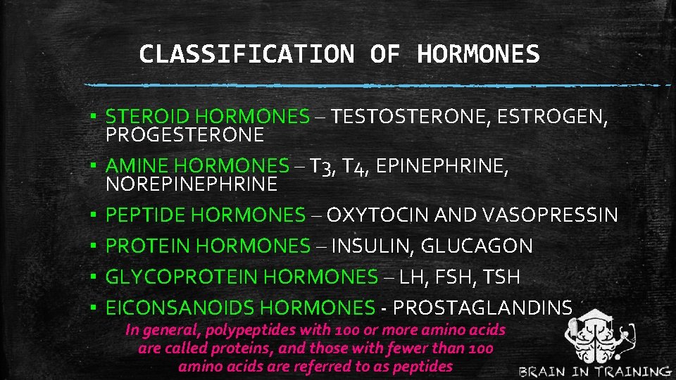 CLASSIFICATION OF HORMONES ▪ STEROID HORMONES – TESTOSTERONE, ESTROGEN, PROGESTERONE ▪ AMINE HORMONES –