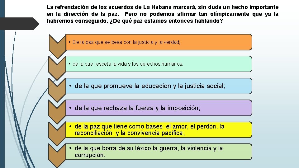 La refrendación de los acuerdos de La Habana marcará, sin duda un hecho importante