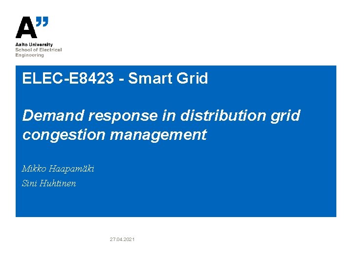 ELEC-E 8423 - Smart Grid Demand response in distribution grid congestion management Mikko Haapamäki