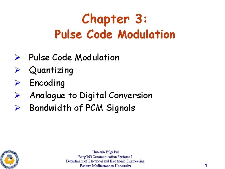 Chapter 3: Pulse Code Modulation Ø Ø Ø Pulse Code Modulation Quantizing Encoding Analogue Chapter 3: Pulse Code Modulation Ø Ø Ø Pulse Code Modulation Quantizing Encoding Analogue