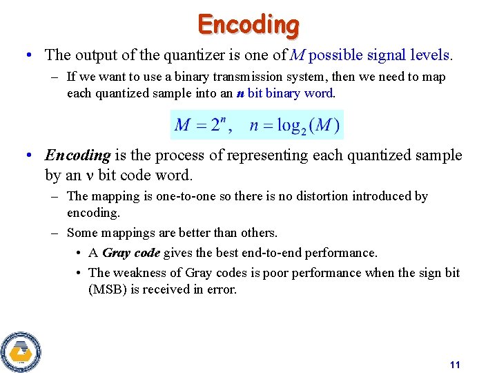 Encoding • The output of the quantizer is one of M possible signal levels. Encoding • The output of the quantizer is one of M possible signal levels.