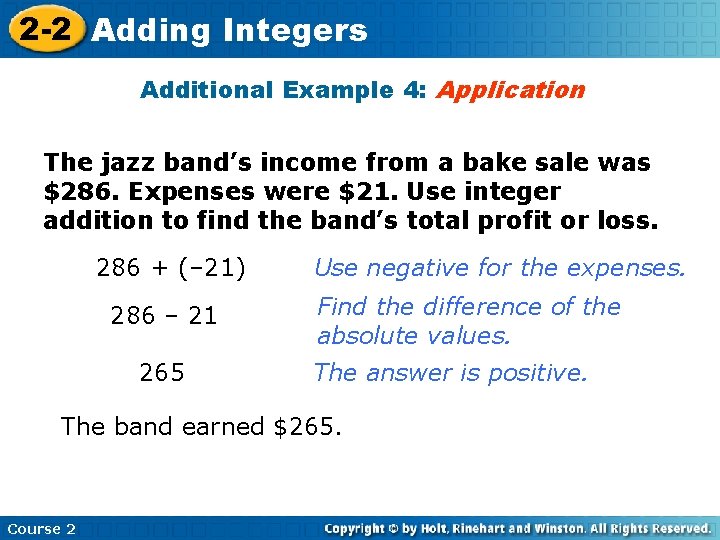 2 -2 Adding Integers Additional Example 4: Application The jazz band’s income from a